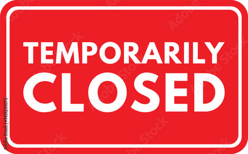 Temporarily closed sign isolated on white background . Red temporarily closed label icon . Vector illustration