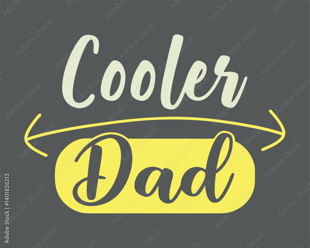 Cooler Dad Typography Design for Father's Day or Appreciation Cooler Dad Typography Design for Father's Day or Appreciation