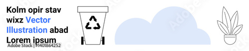 Recycling bin with a triangle recycle sign, cloud, and potted plant. Ideal for sustainability, ecology, recycling, environment, climate change, green energy minimalistic flat landing page banner