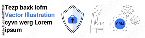 Locked shield symbol for security, gear with CRM label for process automation, factory structure for industrial concepts. Ideal for technology, data, business strategy, security, manufacturing