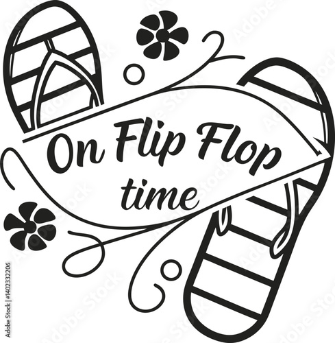 On Flip Flop Time: A pair of flip-flops with a summery design and the text "On Flip Flop Time" is perfect for summer, vacation, and relaxation themes.