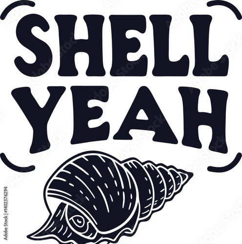 Shell yeah vector illustration with seashell and lettering. Mermaid inspirational quote. Summer illustration 