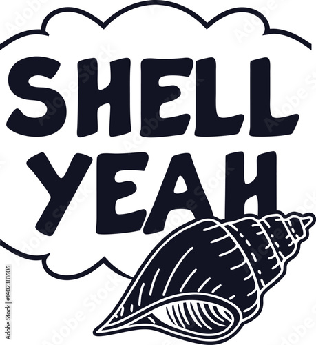 Shell yeah vector illustration with seashell and lettering. Mermaid inspirational quote. Summer illustration 