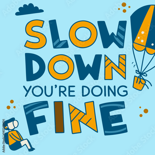 Positive Inspirational Cartoon Art Slow Down You're Doing Fine Balloon Quote
