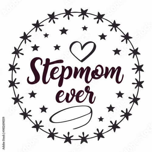 Decorative Circular Stepmom Ever Heart Stars Graphic