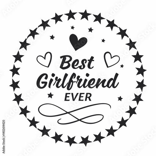 Best Girlfriend Ever Gift Vector Badge with Stars and Hearts Black and White