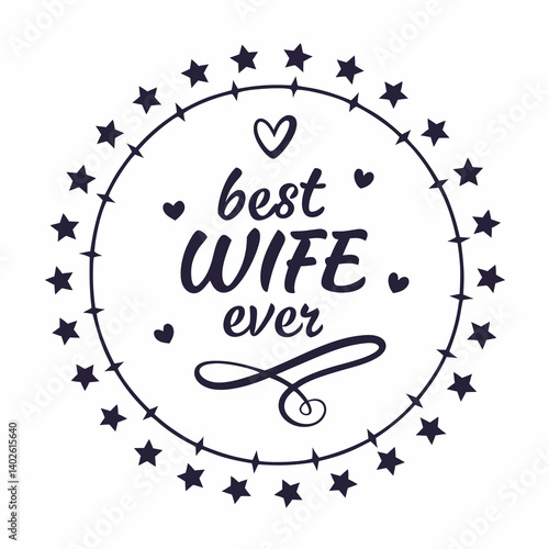 Best Wife Ever Decorative Circular Design - Vector Graphic with Stars Hearts - Wife Appreciation