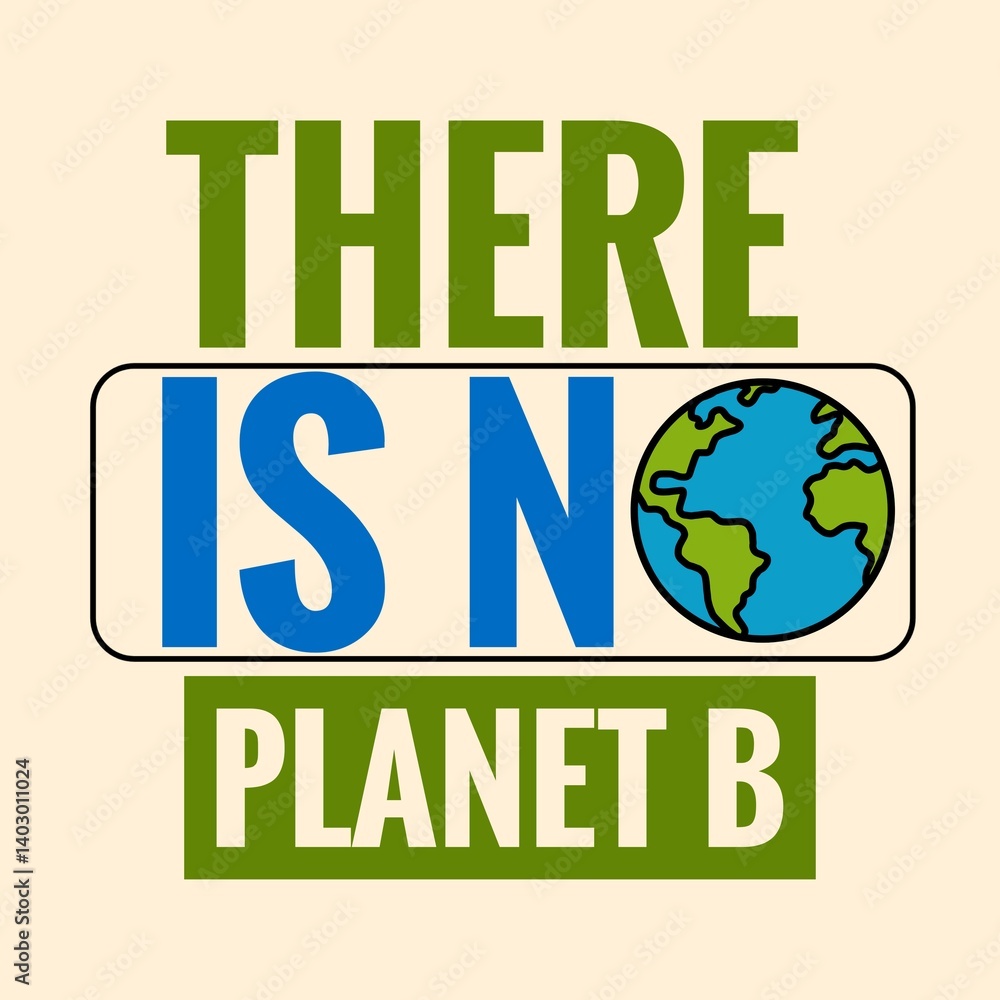 There is no planet B banner and poster. A concept of save Earth, save green earth, save nature. A banner and poster for earth day, earth month. Let's stop global warming