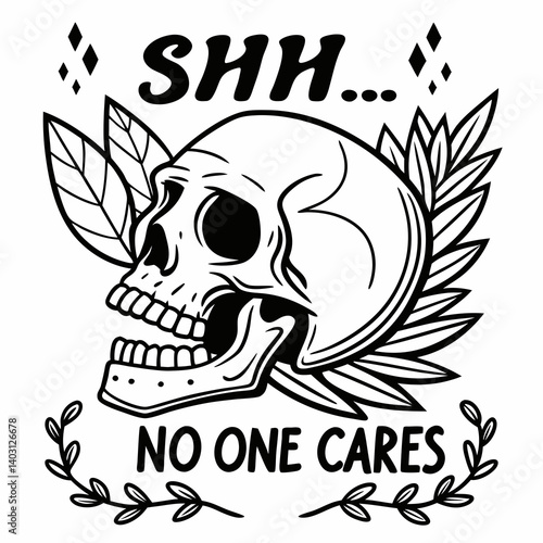 Sarcastic Skull "Shhh No One Cares" Black and White Line Art Design
