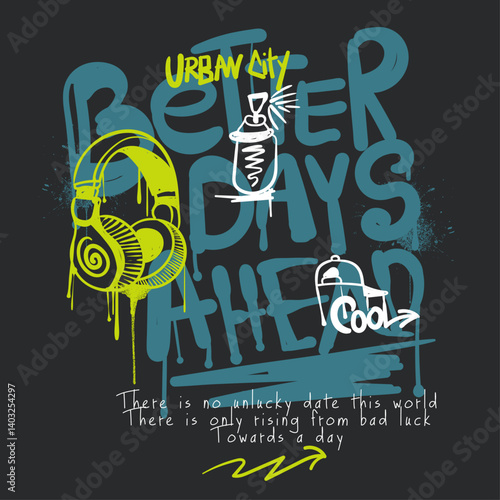Better days ahead slogan text in brush text. hand writing font. urban city artwork. Graffiti text print design. hand drawn font.  text with skate.  skate prints.  t shirt design.