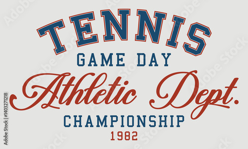 Tennis Game Day Athletic Dept. Championship 1982 typography slogan with college varsity print for graphic tee t-shirt or sweatshirt.	