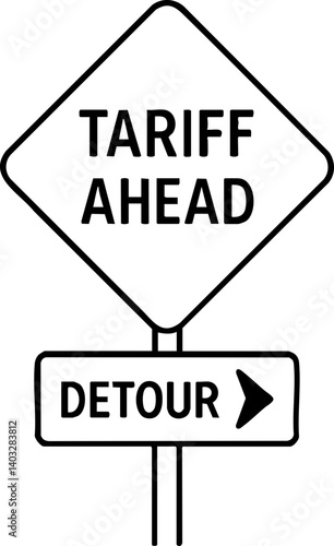 Import Tariffs trade impact concept. Warning sign indicating a tariff ahead and a detour.