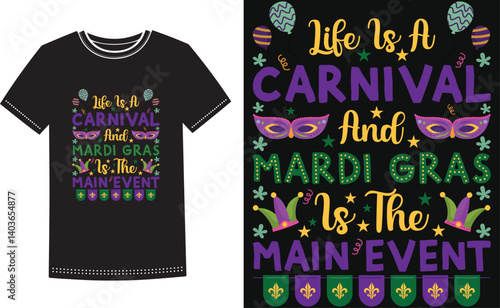 Life is a carnival and Mardi gras is the main event. Mardi Gras Louisiana Festival Shirt Design.

