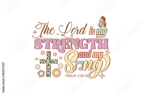 The lord is my strength and my song, Retro Christian Quote Typography T Shirt Design