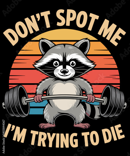 Don't Spot Me I'm Trying To Die Vintage Raccoon