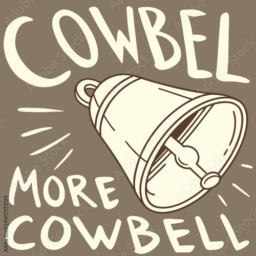 Meme Funny Retro Vintage Drawing Cartoon Cowbell More Cowbell Text on Tan Background
