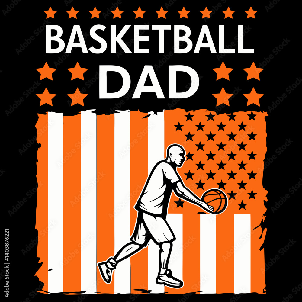 Obraz premium Basketball Dad T-Shirt Design American Flag Graphic Tee Sports Fathers Day Gift Orange Black White Stars Stripes Basketball Player Silhouette Vector Art