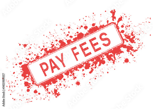 Red grunge rubber stamp with "pay fees" text. On a transparent background