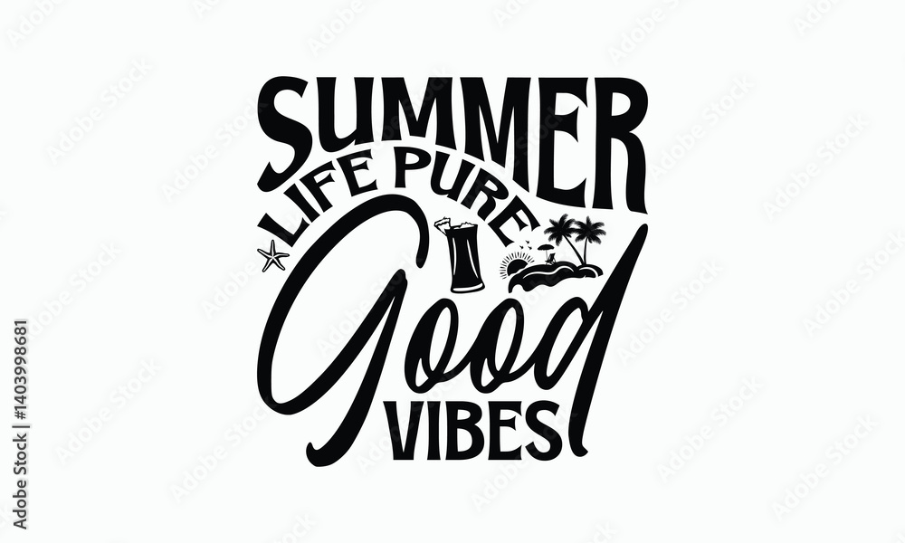 Summer Life Pure Good Vibes - Summer T-Shirt Design, Illustration With Hand-Lettering And Decoration Elements, Files As Cutting, Isolated Background. Summer Life Pure Good Vibes - Summer T-Shirt Design, Illustration With Hand-Lettering And Decoration Elements, Files As Cutting, Isolated Background.