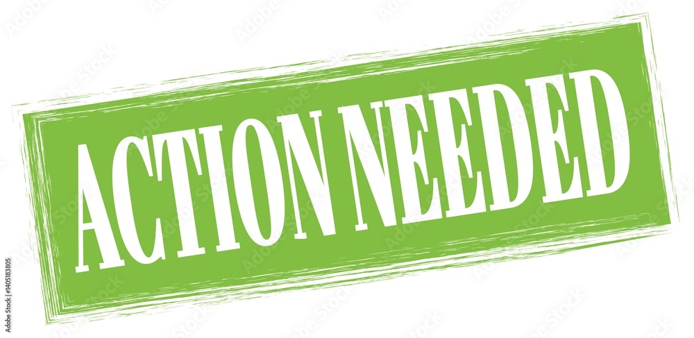 ACTION NEEDED text written on green stamp sign.
