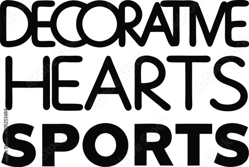 Decorative Hearts Sports , Minimalist design, Black and white, Sans-serif font, Stacked words, Graphic design, Artistic lettering, Geometric shapes, Contrast, Modern aesthetic, Clean lines, Adv