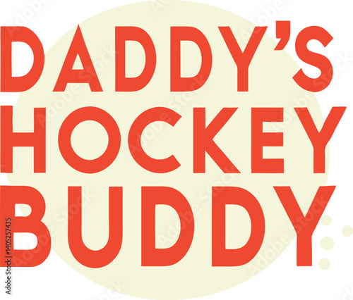 Text design, black typography, "Daddy's Hockey Buddy" phrase, bold lettering, custom font, sports-themed text, father-child relationship, ice hockey reference, white background, graphic design, minima
