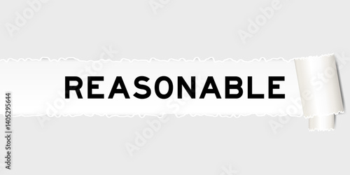 Ripped gray paper background that have word reasonable under torn part