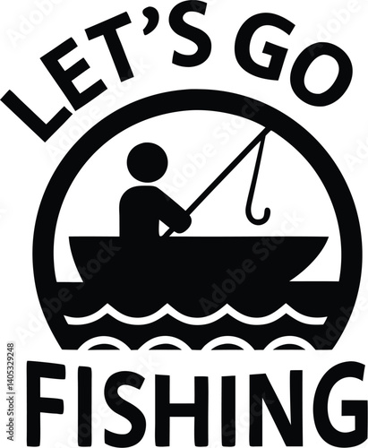 Black and white circular emblem, fishing logo design, silhouette of person in boat, scenic lake view, mountains in background, flying birds, retro stamp style, bold typography "LET'S GO FISHING", high