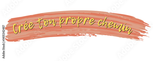 Pinceau orange texturé "Crée ton propre chemin" en PNG transparent : lettrage jaune manuscrit, message motivant pour design