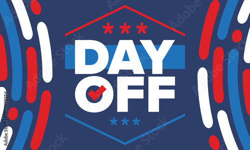 Day Off. Concept of absence from work and day off. Holiday and vacation. Rest and relax time. Weekend. Poster, card, banner and background. Vector illustration
