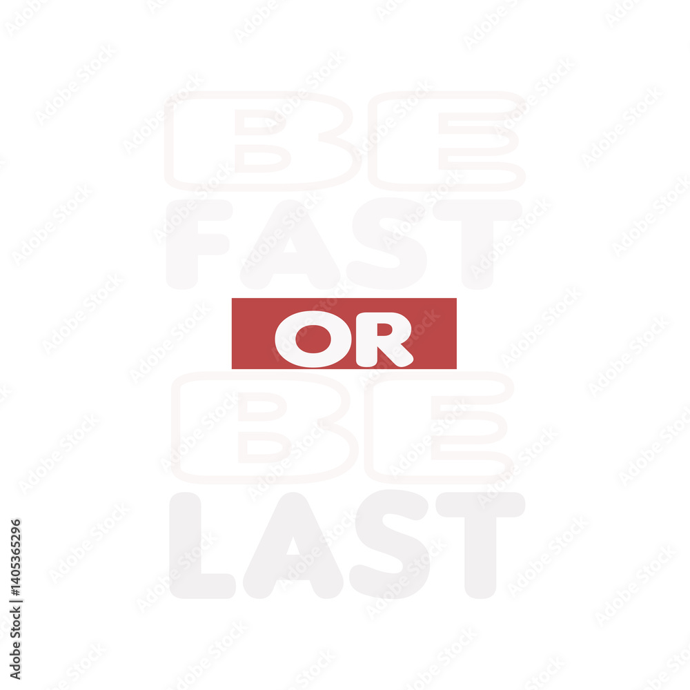 BE FAST OR BE LAST-MOTIVATIONALT-SHIRT DESIGN BE FAST OR BE LAST-MOTIVATIONALT-SHIRT DESIGN
