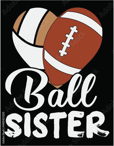 Ball Sister Heart Funny Football Volleyball Sister - printable editable vector art file.