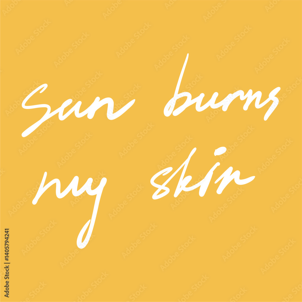 Fototapeta premium Retro poster with quote: Sun burns my skin. Hand drawn illustration in retro style, text. Suitable for postcard, cover, printing on fabric.