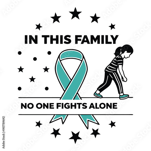 In This Family No One Fights Alone Teal Awareness Ribbon Illustration