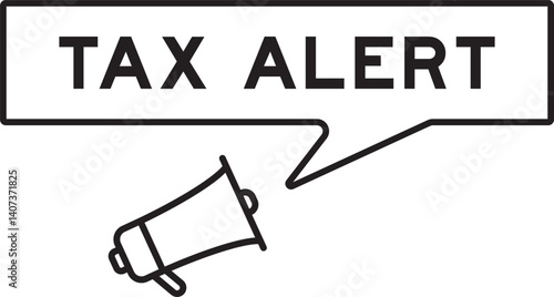 Megaphone icon with speech bubble in word tax alert on white background