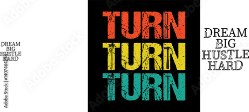 Turn and Hustle: Inspiring text art that urges individuals to pursue their ambitions with passion, grit, and unwavering dedication. 