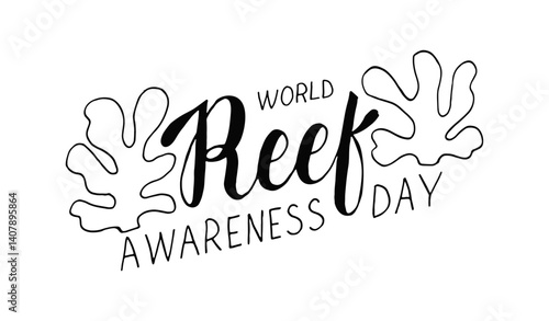 World Reef Awareness Day hand drawn calligraphy lettering. Design for banner, poster, card with black handwritten words on white background. June 1