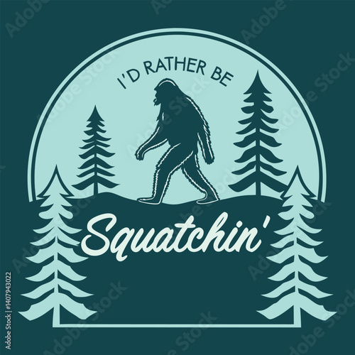 I'd Rather Be Squatchin' Bigfoot in Forest Graphic T-Shirt.