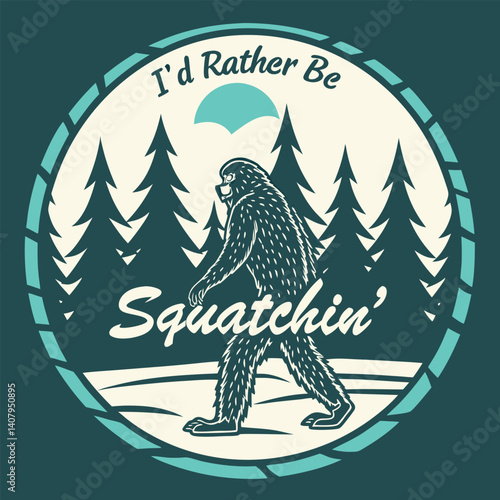 I'd Rather Be Squatchin' Bigfoot in Forest Graphic T-Shirt.