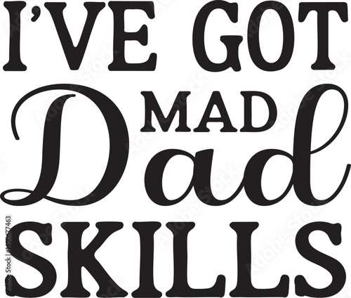 I've got mad dad skills SVG