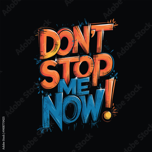 don't stop me now motivational typography t shirt design and vector illustration.