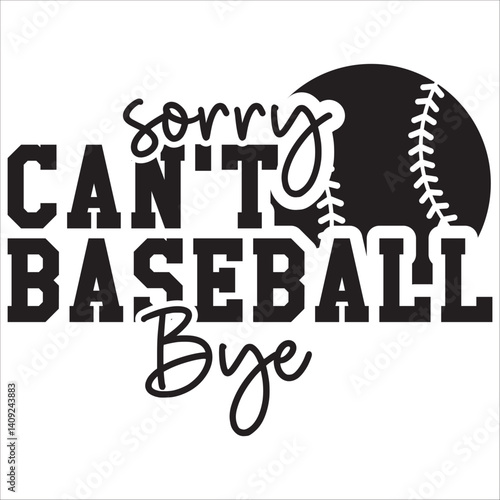 sorry can't baseball bye 