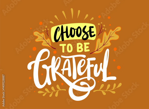 Choose to be grateful lettering graphic vector illustration