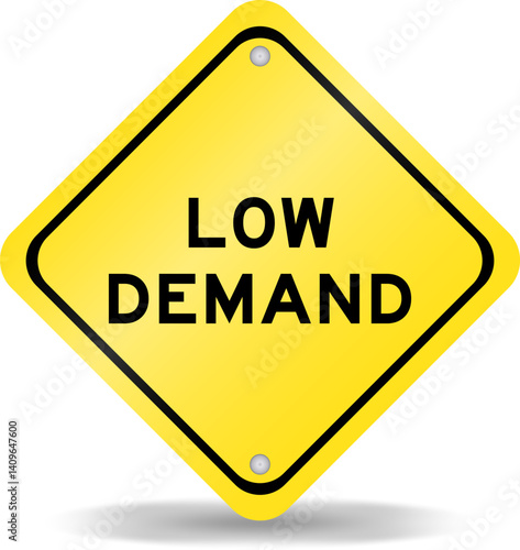Yellow color transportation sign with word low demand on white background