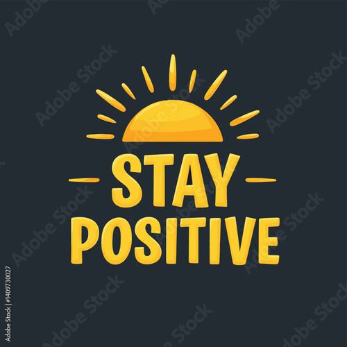 An illustration with a graphic depiction of a sun with 'Stay Positive' against a gray background.