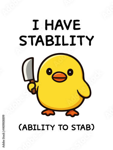 Cartoon yellow chick holding kitchen knife with text “I have stability (ability to stab)” in bold font. Vector comic style illustration with sarcastic pun. Funny character design. Weapon humor 