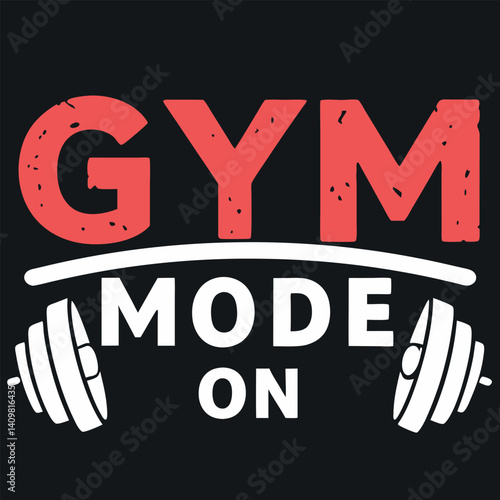 Gym Mode On Barbell Fitness Workout Motivation T-Shirt Design