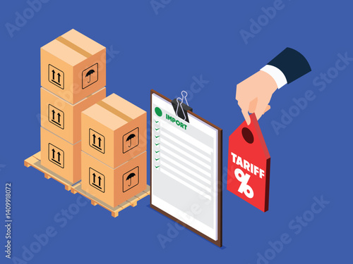 Import Tariffs and Trade Restrictions – Isometric Illustration of Cargo Boxes, Tariff Tag, and Checklist 3d flat vector illustrations