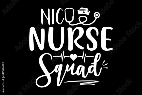 NICU nurse squad svg nurse quotes typography t-shirt design for cricut.