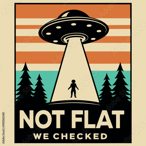 Funny Not Flat We Checked UFO Abduction T-shirt Design for Conspiracy Theorists.